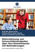 CUE, JAVIER FERNANDO CUEVAS RÍOS, Graciel Hoyos Ruiz, Graciela Hoyos Ruiz, ANDREA ELIS SALAS HOYOS, ANDREA ELISA SALAS HOYOS - Wahrnehmung von Universitätsstudenten über ihre Kommilitonen mit Behinderungen