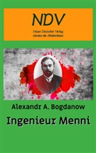 Alexandr A Bogdanow, Alexandr A.  Bogdanow, Alexandr A. Bogdanow, Alexandr A. Bogdanow - Ingenieur Menni
