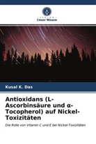 Kusal K Das, Kusal K. Das - Antioxidans (L-Ascorbinsäure und  -Tocopherol) auf Nickel-Toxizitäten