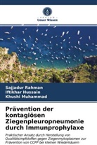 Iftikha Hussain, Iftikhar Hussain, Khush Muhammad, Khushi Muhammad, Sajjadu Rahman, Sajjadur Rahman - Prävention der kontagiösen Ziegenpleuropneumonie durch Immunprophylaxe