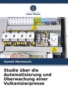 Sameh Marmouch - Studie über die Automatisierung und Überwachung einer Vulkanisierpresse