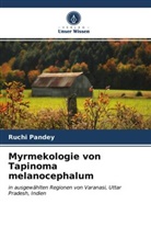 Ruchi Pandey - Myrmekologie von Tapinoma melanocephalum
