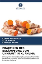 Kuma ANSHUMAN, Kumar ANSHUMAN, alo kumar, Alok Kumar, Sandeep Yadav - PRAKTIKEN DER BEKÄMPFUNG VON UNKRAUT IN KURKUMA