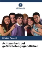Kristen Rawlett - Achtsamkeit bei gefährdeten Jugendlichen