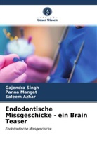 Saleem Azhar, Pann Mangat, Panna Mangat, Gajendr Singh, Gajendra Singh - Endodontische Missgeschicke - ein Brain Teaser