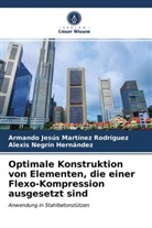 Armando Jesú Martínez Rodríguez, Armando Jesús Martínez Rodríguez, Negrín Hernández, Alexis Negrín Hernández - Optimale Konstruktion von Elementen, die einer Flexo-Kompression ausgesetzt sind