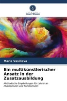 Maria Vasilieva - Ein multikünstlerischer Ansatz in der Zusatzausbildung