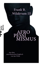 Frank B Wilderson III, Frank B. Wilderson III, Jan Wilm, Jan Wilm - Afropessimismus