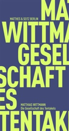 Matthias Wittmann - Die Gesellschaft des Tentakels
