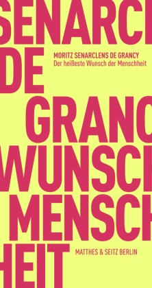 Moritz Senarclens de Grancy - Der heißeste Wunsch der Menschheit