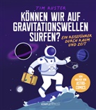 Tim Ruster - Können wir auf Gravitationswellen surfen?
