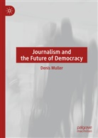 DENIS MULLER - Journalism and the Future of Democracy