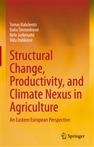Dalia ¿Treimikien¿, Tomas Bale¿entis, Toma Balezentis, Tomas Balezentis, Vida Dabkien¿, Vida Dabkiene... - Structural Change, Productivity, and Climate Nexus in Agriculture