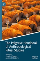 Pamel J Stewart, Pamela J Stewart, J Strathern, J Strathern, Pamela J. Stewart, Andrew J. Strathern - The Palgrave Handbook of Anthropological Ritual Studies