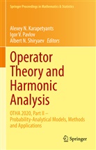 Alexey N. Karapetyants, Albert N Shiryaev, Igor V. Pavlov, Albert N. Shiryaev, Igo V Pavlov, Igor V Pavlov - Operator Theory and Harmonic Analysis