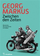 Georg Markus - Zwischen den Zeiten
