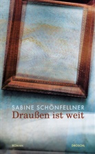Sabine Schönfellner - Draußen ist weit