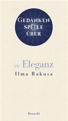Ilma Rakusa - Gedankenspiele über die Eleganz