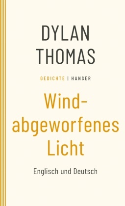 Dylan Thomas, Klau Martens, Klaus Martens - Windabgeworfenes Licht - Gedichte. Englisch und Deutsch