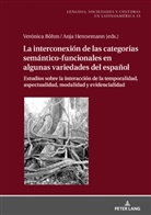 Verónica Böhm, Anja Hennemann, Kerstin Störl - La Interconexión de las Categorías Semántico-Funcionales en algunas Variedades del Español
