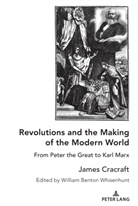 James Cracraft, Willia Benton Whisenhunt, William Benton Whisenhunt, William Benton Whisenhunt - Revolutions and the Making of the Modern World