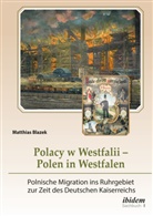 Matthias Blazek - Polacy w Westfalii - Polen in Westfalen