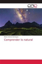 Néstor Antonio Domínguez - Comprender lo natural