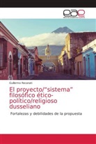 Guillermo Recanati - El proyecto/"sistema" filosófico ético-político/religioso dusseliano