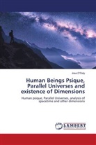 Jose O'Daly - Human Beings Psique, Parallel Universes and existence of Dimensions