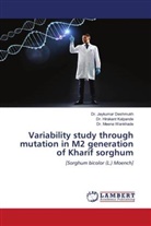 Dr. Jaykumar Deshmukh, Jaykumar Deshmukh, Dr. Hirakant Kalpande, Hirakant Kalpande, Dr. Meena Wankhade, Meena Wankhade - Variability study through mutation in M2 generation of Kharif sorghum