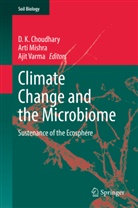 D K Choudhary, D. K. Choudhary, Art Mishra, Arti Mishra, Ajit Varma - Climate Change and the Microbiome