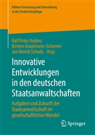 Ralf Peter Anders, Kirste Graalmann-Scheerer, Kirsten Graalmann-Scheerer, Kirste Graalmann-Scheerer (Prof. Dr.), Kirsten Graalmann-Scheerer (Prof. Dr.), Henrik Sch... - Innovative Entwicklungen in den deutschen Staatsanwaltschaften
