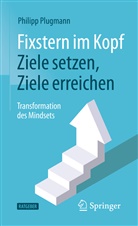 Philipp Plugmann - Fixstern im Kopf: Ziele setzen, Ziele erreichen