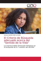 Antonio GARCÍA-CANO LIZCANO - El Criterio de Búsqueda adecuado acerca del "Sentido de la Vida"