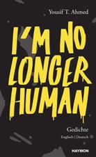 Yousif Ahmed, Yousif T Ahmed, Yousif T. Ahmed - I'm no longer human