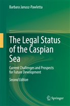 Barbara Janusz-Pawletta - The Legal Status of the Caspian Sea
