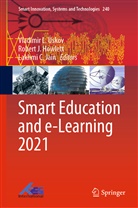 Lakhmi C Jain, Robert J Howlett, Robert J. Howlett, Rober J Howlett, Robert J Howlett, Lakhmi C Jain... - Smart Education and e-Learning 2021