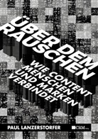 Paul Lanzerstorfer - Über dem Rauschen