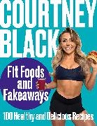 Courtney Black, Black Courtney - Fit Foods and Fakeaways