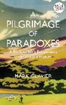 Dr Mark Clavier, Mark Clavier - A Pilgrimage of Paradoxes