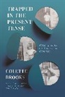 Colette Brooks, Brooks Colette - Trapped In the Present Tense