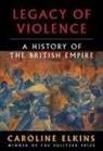Caroline Elkins - Legacy of Violence