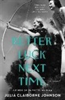 Julia Claiborne Johnson, Johnson Julia Claiborne - Better Luck Next Time