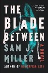 Sam J Miller, Sam J. Miller - The Blade Between