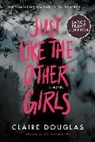 Claire Douglas - Just Like The Other Girls