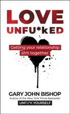 Gary John Bishop - Love Unfu*ked