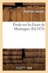 Alphonse Leveaux, Leveaux-a - Etude sur les essais de montaigne
