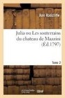 Jean-Florentin Defraine, Rémi Delvaux, Robert Launay, Mme Moylin-Fleury, Ann Radcliffe, Ann Ward Radcliffe... - Julia ou les souterrains du