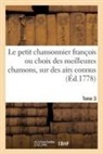 Collectif, Claude-Sixte Sautreau de Marsy - Le petit chansonnier francois, ou