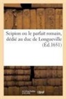 Collectif, de La Serre, Longueville - Scipion ou le parfait romain,
